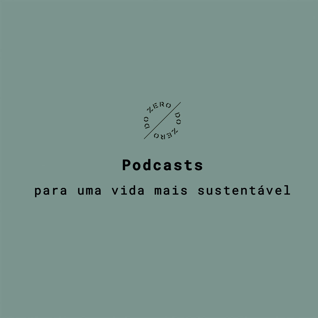 Podcasts Para Uma Vida Mais Sustentável (e Informada)